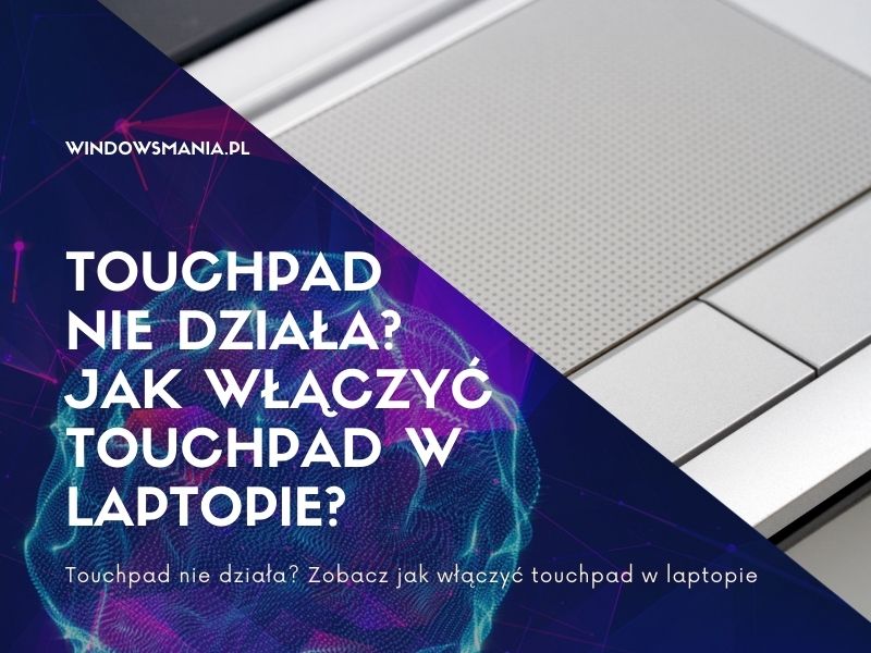 touchpad nie dziala zobacz jak wlaczyc touchpad w laptopie