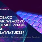 zmiana klawiatury na polskie znaki jak wlaczyc polskie znaki na klawiaturze
