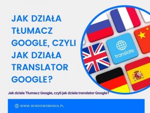 kako Google prevodilac radi ili kako Google prevodilac radi