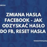 zmiana hasla facebook jak odzyskac haslo do fb reset hasla fb